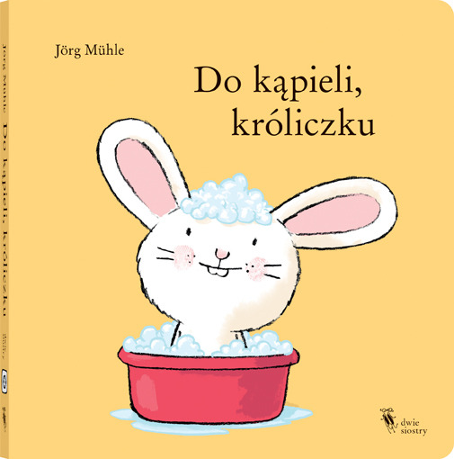 Książeczka dla dzieci “Do kąpieli, króliczku” – Jörg Mühle