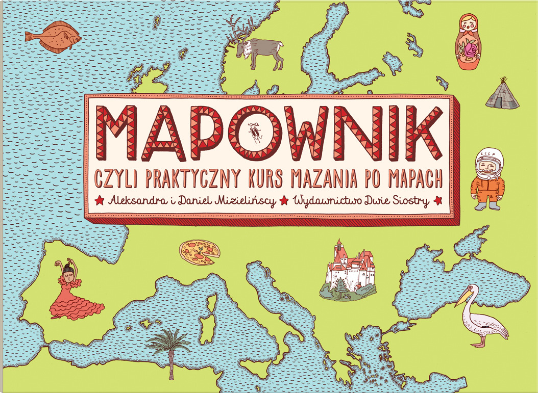 Książeka dla dzieci “Mapownik (wydanie II) czyli praktyczny kurs mazania po mapach” – Aleksandra i Daniel Mizielińscy