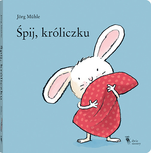 Książeczka dla dzieci “Śpij, króliczku” – Jörg Mühle